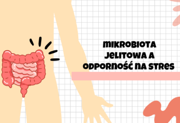Mikrobiota jelitowa a odporność na stres – czego nie mówi nam klasyczna psychologia?